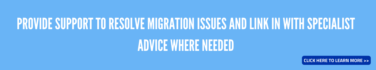 Provide support to resolve migration issues and link in with specialist advice where needed;